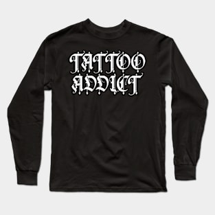 tattoo addict Long Sleeve T-Shirt